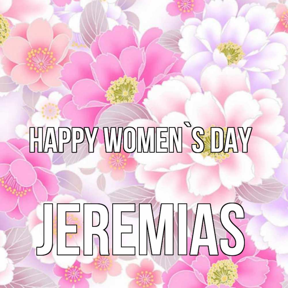 Greetings card с именем, Jeremias happy women`s day для женщин Greetings with text for free download 